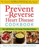 Kuchárska kniha Prevencia a zvrátenie srdcových ochorení: Viac ako 125 chutných receptov na rastlinnej báze, ktoré zmenia život - The Prevent and Reverse Heart Disease Cookbook: Over 125 Delicious, Life-Changing, Plant-Based Recipes