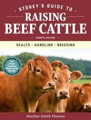 Storeyho sprievodca chovom hovädzieho dobytka, 4. vydanie: Zdravie, manipulácia, chov - Storey's Guide to Raising Beef Cattle, 4th Edition: Health, Handling, Breeding