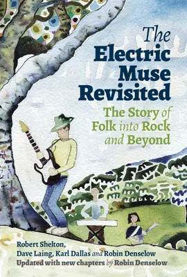 Elektrická múza Revisited: The Story of Folk Into Rock and Beyond - The Electric Muse Revisited: The Story of Folk Into Rock and Beyond