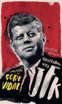 Rozhovory s JFK: Fiktívny dialóg na základe životopisných faktov - Conversations with JFK: A Fictional Dialogue Based on Biographical Facts