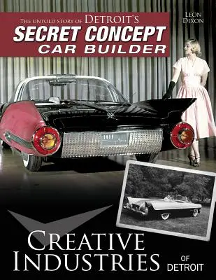 Kreatívny priemysel v Detroite: Nevypovedaný príbeh tajného konštruktéra koncepčných vozidiel v Detroite - Creative Industries of Detroit: The Untold Story of Detroit's Secret Concept Car Builder