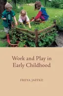 Práca a hra v ranom detstve - Work and Play in Early Childhood