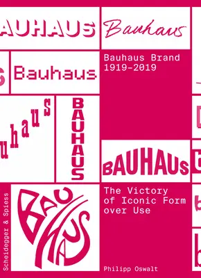 Značka Bauhaus 1919-2019: Víťazstvo ikonickej formy nad používaním - The Bauhaus Brand 1919-2019: The Victory of Iconic Form Over Use