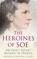 Hrdinky SOE: Britské tajné ženy vo Francúzsku, sekcia F - The Heroines of SOE: Britain's Secret Women in France, F Section