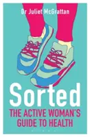 Roztriedené: Zodpovedané otázky: Sprievodca zdravím aktívnej ženy - Sorted: The Active Woman's Guide to Health