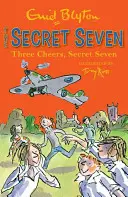Tajomná sedmička: Tajná sedmička - kniha 8 - Secret Seven: Three Cheers, Secret Seven - Book 8