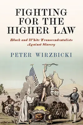 Boj za vyšší zákon: Čierni a bieli transcendentalisti proti otroctvu - Fighting for the Higher Law: Black and White Transcendentalists Against Slavery