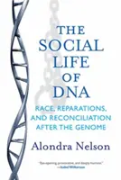 Spoločenský život DNA: Rasa, odškodnenie a zmierenie po vzniku genómu - The Social Life of DNA: Race, Reparations, and Reconciliation After the Genome