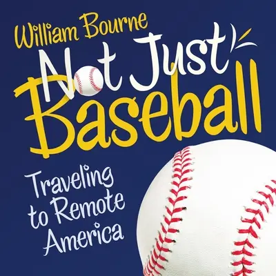 Nielen baseball: Cestovanie do vzdialenej Ameriky - Not Just Baseball: Traveling to Remote America
