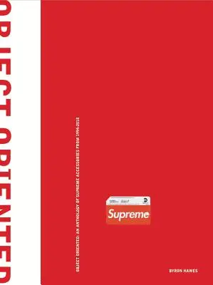 Objektovo orientované: Antológia najvyšších doplnkov z rokov 1994-2018 - Object Oriented: An Anthology of Supreme Accessories from 1994-2018