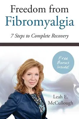 Sloboda od fibromyalgie: 7 krokov k úplnému uzdraveniu - Freedom From Fibromyalgia: 7 Steps To Complete Recovery