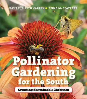 Záhradkárstvo pre opeľovače na juhu: Vytváranie udržateľných biotopov - Pollinator Gardening for the South: Creating Sustainable Habitats