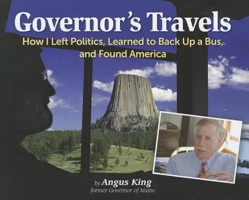Guvernérove cesty: Ako som opustil politiku, naučil sa cúvať s autobusom a našiel Ameriku - Governor's Travels: How I Left Politics, Learned to Back Up a Bus, and Found America