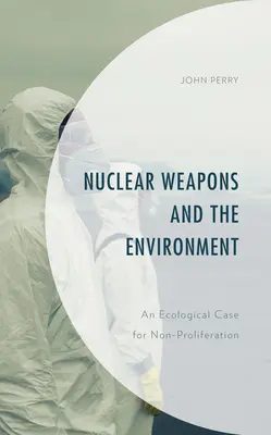 Jadrové zbrane a životné prostredie: Ekologické argumenty za nešírenie jadrových zbraní - Nuclear Weapons and the Environment: An Ecological Case for Non-proliferation