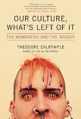 Naša kultúra, čo z nej zostalo: Mandaríni a masy - Our Culture, What's Left of It: The Mandarins and the Masses