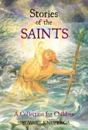 Príbehy svätých: Zbierka pre deti - Stories of the Saints: A Collection for Children