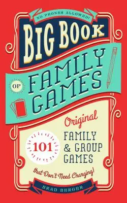 Veľká kniha rodinných hier: 101 originálnych rodinných a skupinových hier, ktoré sa nemusia nabíjať - Big Book of Family Games: 101 Original Family & Group Games That Don't Need Charging