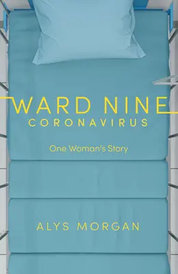 Ward Nine: Koronavírus: Príbeh jednej ženy - Ward Nine: Coronavirus: One Woman's Story