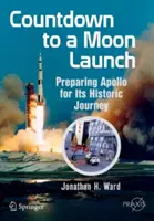 Odpočítavanie do štartu na Mesiac: Príprava Apolla na historickú cestu - Countdown to a Moon Launch: Preparing Apollo for Its Historic Journey