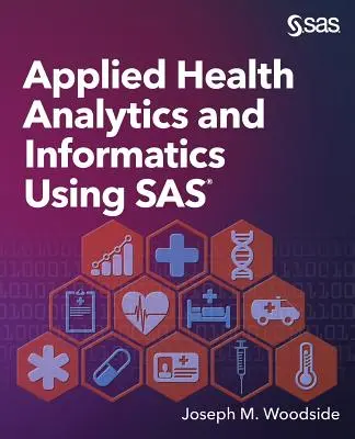 Aplikovaná zdravotnícka analytika a informatika s využitím SAS - Applied Health Analytics and Informatics Using SAS