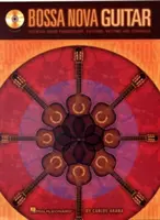 Bossa Nova Guitar: Akordové postupy, vzory, rytmy a techniky [s CD] - Bossa Nova Guitar: Essential Chord Progressions, Patterns, Rhythms and Techniques [With CD]