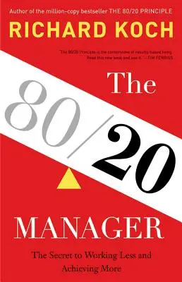 Manažér 80/20: Tajomstvo, ako pracovať menej a dosiahnuť viac - The 80/20 Manager: The Secret to Working Less and Achieving More