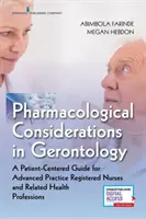 Farmakologické úvahy v gerontológii: Príručka zameraná na pacienta pre sestry s pokročilou praxou a príbuzné zdravotnícke profesie - Pharmacological Considerations in Gerontology: A Patient-Centered Guide for Advanced Practice Registered Nurses and Related Health Professions