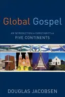 Globálne evanjelium: Úvod do kresťanstva na piatich kontinentoch - Global Gospel: An Introduction to Christianity on Five Continents