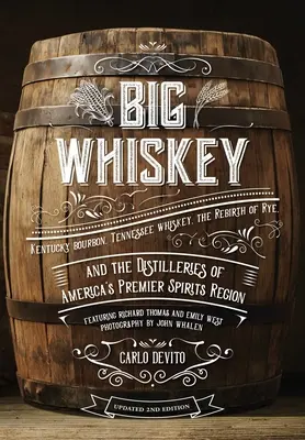 Veľká whisky (revidované druhé vydanie): Whisky z Kentucky Bourbon, Tennessee Whiskey, znovuzrodenie žita a liehovary v Amerike - Big Whiskey (the Revised Second Edition): Featuring Kentucky Bourbon, Tennessee Whiskey, the Rebirth of Rye, and the Distilleries of America's Premier