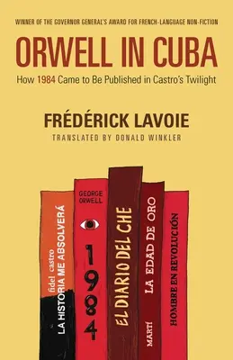 Orwell na Kube: Ako vyšiel 1984 v Castrovom súmraku - Orwell in Cuba: How 1984 Came to Be Published in Castro's Twilight