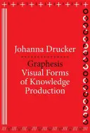 Graphesis: Vizuálne formy tvorby vedomostí - Graphesis: Visual Forms of Knowledge Production