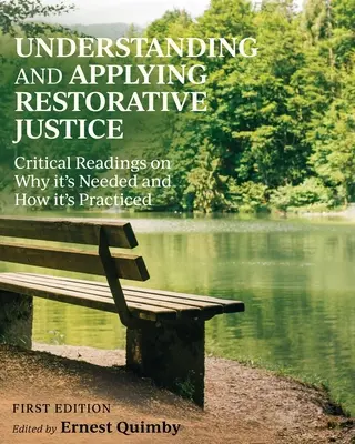 Pochopenie a uplatňovanie restoratívnej justície: Kritické čítanie o tom, prečo je potrebná a ako sa uplatňuje v praxi - Understanding and Applying Restorative Justice: Critical Readings on Why it's Needed and How it's Practiced