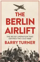 Berlínsky letecký most: Nové dejiny rozhodujúcej záchrannej operácie studenej vojny - The Berlin Airlift: A New History of the Cold War's Decisive Relief Operation
