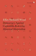Demokracia proti kapitalizmu: Obnova historického materializmu - Democracy Against Capitalism: Renewing Historical Materialism
