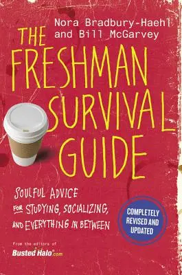 Sprievodca prežitím prváka: Publikácia pre prvákov: oduševnené rady pre štúdium, spoločenské kontakty a všetko medzi tým - The Freshman Survival Guide: Soulful Advice for Studying, Socializing, and Everything in Between