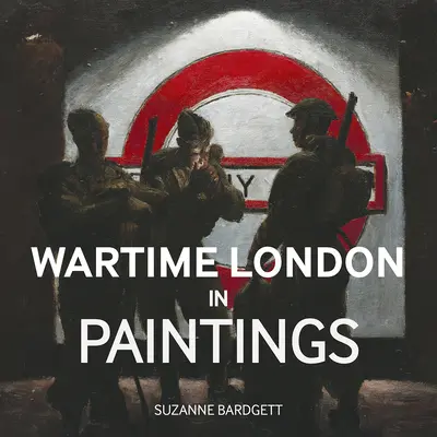 Vojnový Londýn v obrazoch - Wartime London in Paintings