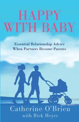 Šťastní s dieťaťom: Základné rady týkajúce sa vzťahov, keď sa partneri stanú rodičmi - Happy With Baby: Essential Relationship Advice When Partners Become Parents