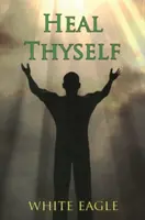 Uzdrav seba samého - Heal Thyself