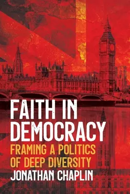 Viera v demokraciu: Rámcovanie politiky hlbokej rozmanitosti - Faith in Democracy: Framing a Politics of Deep Diversity