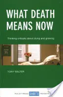 Čo znamená smrť teraz: Kritické myslenie o umieraní a smútku - What Death Means Now: Thinking Critically about Dying and Grieving