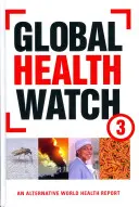 Global Health Watch 3: Alternatívna správa o zdraví vo svete - Global Health Watch 3: An Alternative World Health Report
