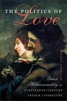 Politika lásky: Heterosexualita vo francúzskej literatúre devätnásteho storočia - The Politics of Love: Queer Heterosexuality in Nineteenth-Century French Literature