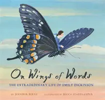 Na krídlach slov: Mimoriadny život Emily Dickinsonovej - On Wings of Words: The Extraordinary Life of Emily Dickinson