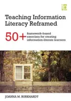 Teaching Information Literacy Reframed - 50+ rámcových cvičení na vytváranie informačne gramotných študentov - Teaching Information Literacy Reframed - 50+ framework-based exercises for creating information-literate learners