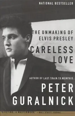 Bezstarostná láska: The Unmaking of Elvis Presley - Careless Love: The Unmaking of Elvis Presley