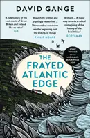 Roztrasený okraj Atlantiku - Cesta historika zo Shetlandov do Lamanšského prielivu - Frayed Atlantic Edge - A Historian's Journey from Shetland to the Channel