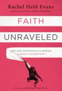 Viera v cirkvi: Ako sa dievča, ktoré poznalo všetky odpovede, naučilo klásť otázky - Faith Unraveled: How a Girl Who Knew All the Answers Learned to Ask Questions