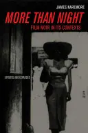 Viac ako noc: Film noir v súvislostiach - More Than Night: Film Noir in Its Contexts