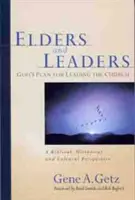 Starší a vodcovia: Boží plán pre vedenie cirkvi: Kniha: Biblická, historická a kultúrna perspektíva - Elders and Leaders: God's Plan for Leading the Church: A Biblical, Historical and Cultural Perspective