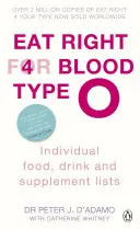 Jedzte správne pre krvnú skupinu O - Maximalizujte svoje zdravie pomocou individuálnych zoznamov potravín, nápojov a doplnkov pre vašu krvnú skupinu - Eat Right for Blood Type O - Maximise your health with individual food, drink and supplement lists for your blood type